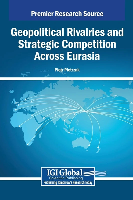 Geopolitical Rivalries and Strategic Competition Across Eurasia