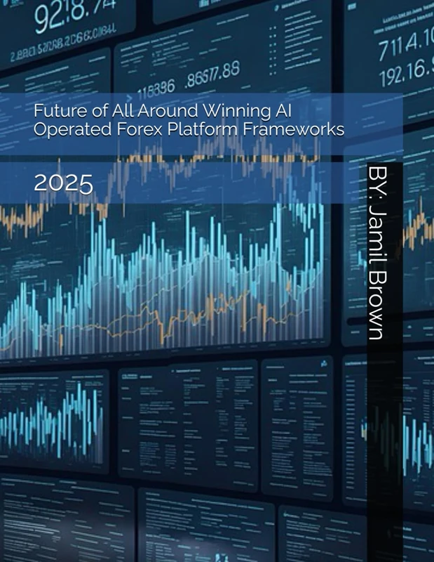 Future of All Around Winning AI Operated Forex Platform Frameworks: 2025