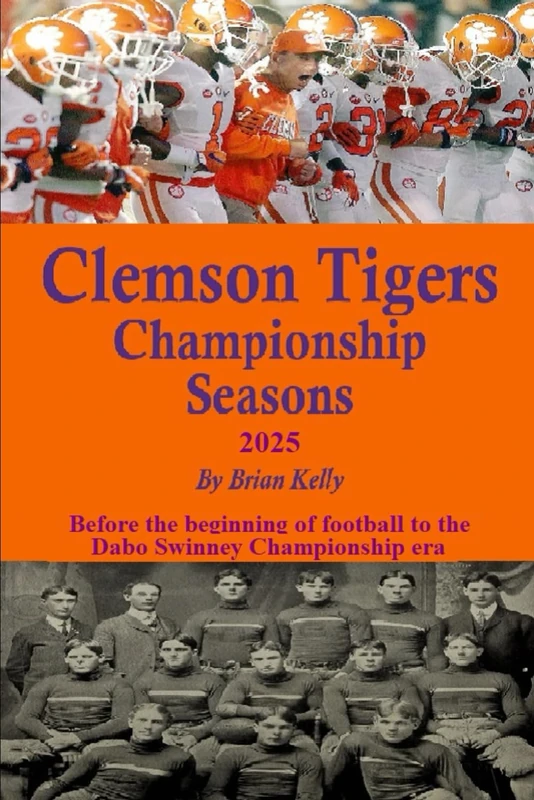 Clemson Tigers Championship Seasons 2025: Before the beginning of football to the Dabo Swinney Championship era - Image 1