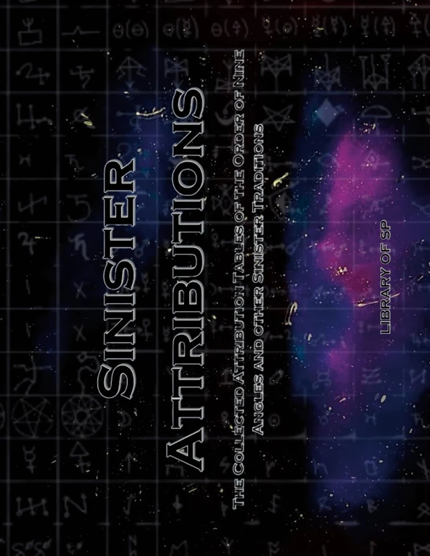 Sinister Attributions: The Collected Attribution Tables of the Order of Nine Angles and other Sinister Traditions