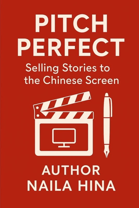 Pitch Perfect: Selling Stories to the Chinese Screen