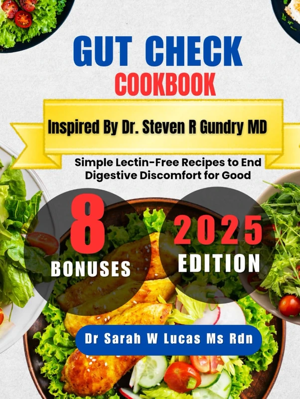 Gut Check Cookbook Inspired By Dr. Steven R Gundry MD: Simple Lectin-Free Recipes to End Digestive Discomfort for Good (Dr. Sarah’s Whole Family Wellness Cookbook Series)