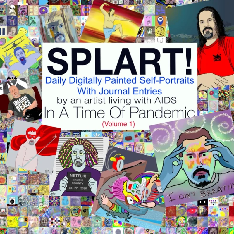 SPLART! Daily Digitally Painted Self-Portraits With Journal Entries By An Artist Living With AIDS In A Time Of Pandemic (volume 1) - Image 1