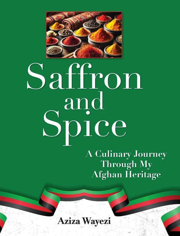 Saffron and Spice: A Culinary Journey Through My Afghan Heritage