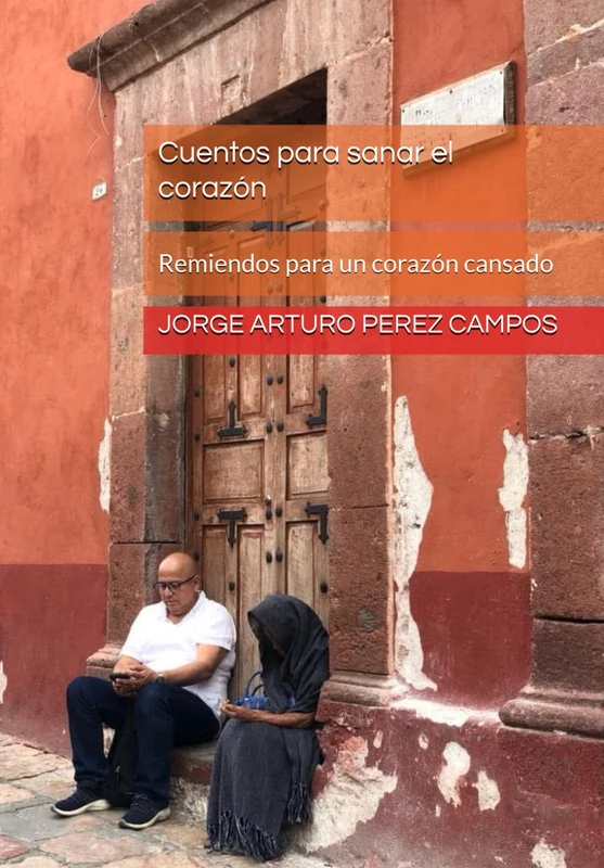 Cuentos para sanar el corazón: Remiendos para un corazón cansado