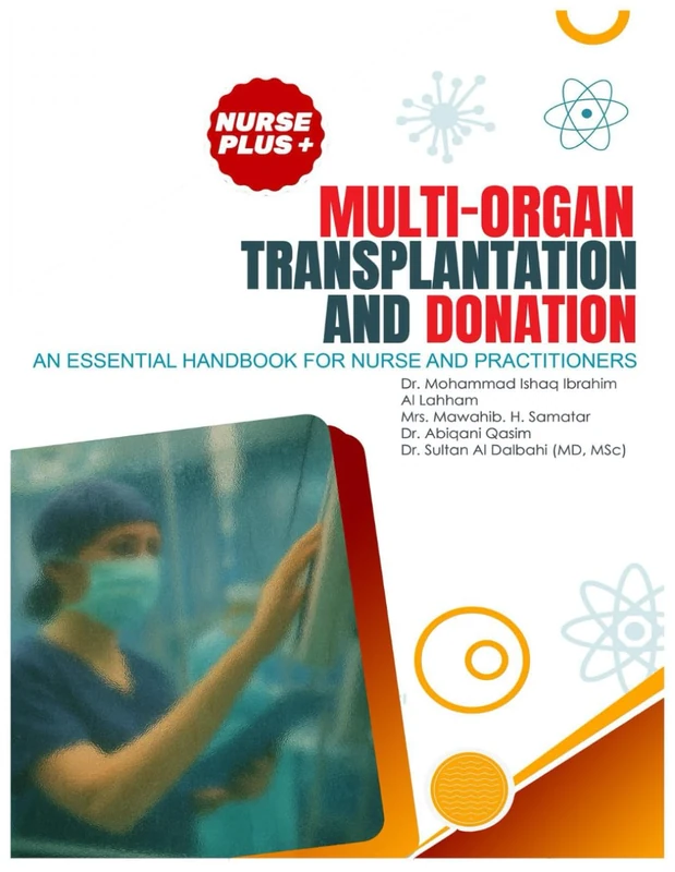 Multiorgan Transplant and Donation: A Nurse Practitioner’s Guide: The Definitive Guide for Advanced Practice Nurses in Transplant Care