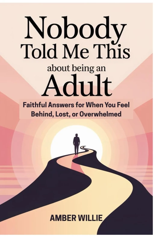 NOBODY TOLD ME THIS ABOUT BEING AN ADULT: Faithful Answers for When You Feel Behind, Lost, or Overwhelmed: 1 (Nobody Told Me This: Life Lessons We All Wish Came with a Manual)