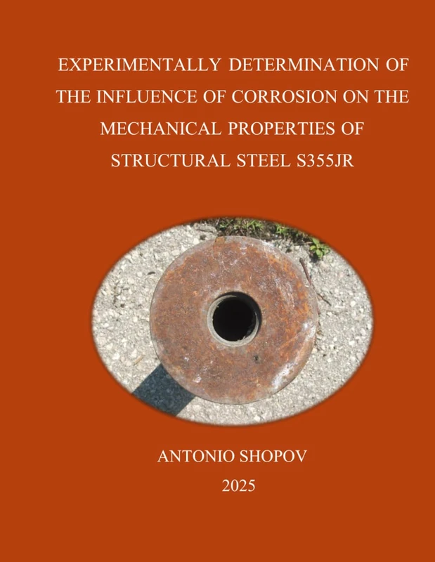 ЕXPERIMENTALLY DETERMINATION OF THE INFLUENCE OF CORROSION ON THE MECHANICAL PROPERTIES OF STRUCTURAL STEEL S355JR