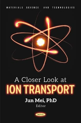 A Closer Look at Ion Transport (Materials Science and Technologies) - Image 1