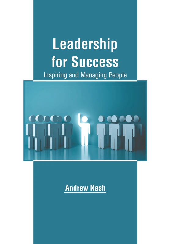 Leadership for Success: Inspiring and Managing People