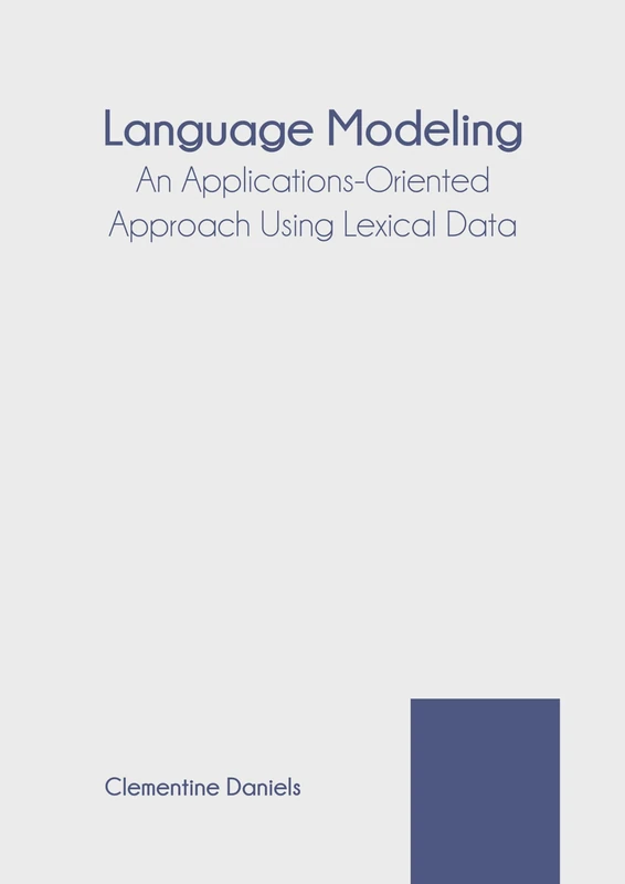 Language Modeling: An Applications-Oriented Approach Book