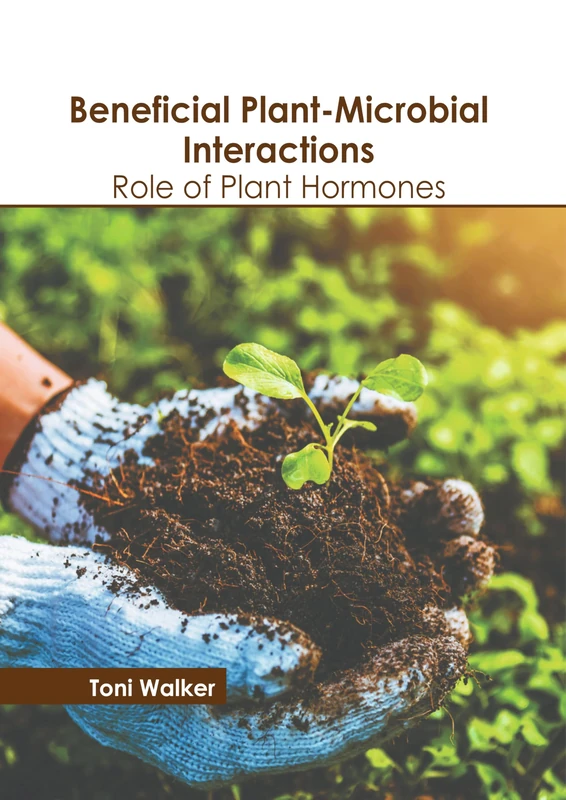 Beneficial Plant-Microbial Interactions: Role of Plant Hormones