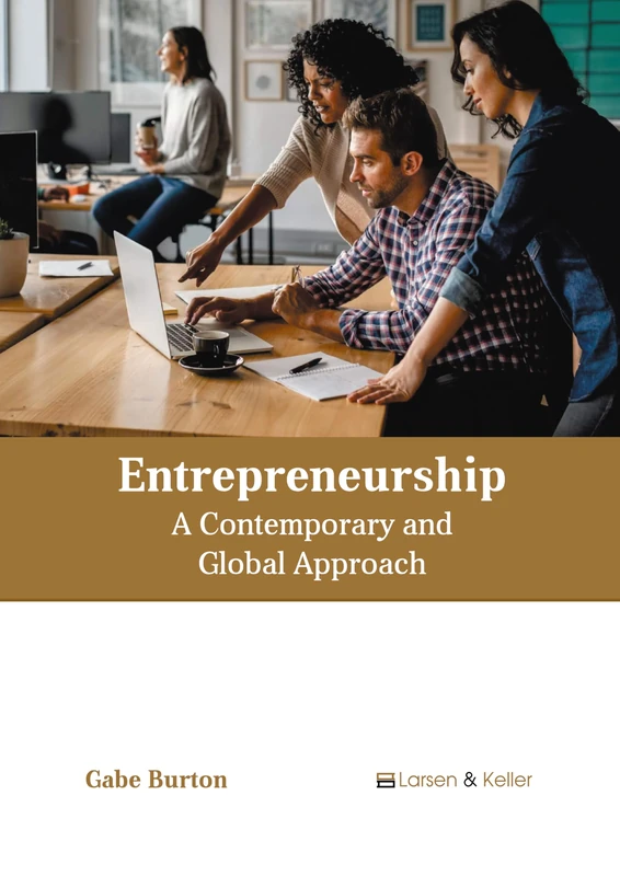 Entrepreneurship: A Contemporary and Global Approach