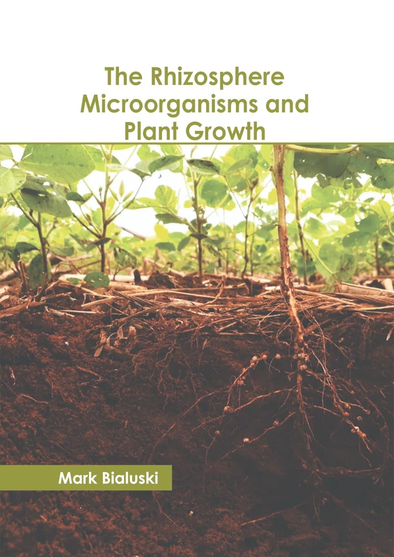 The Rhizosphere Microorganisms and Plant Growth