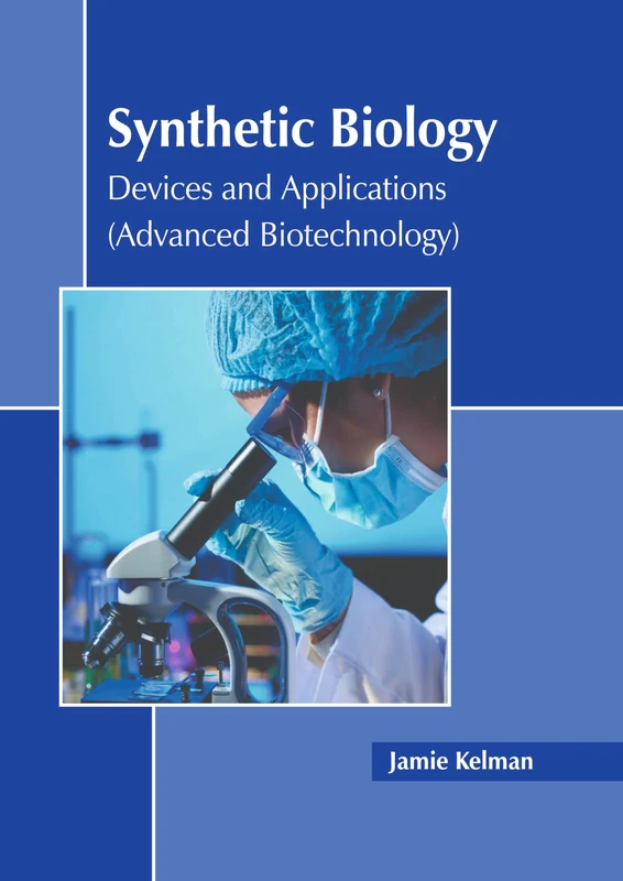 Synthetic Biology: Devices and Applications (Advanced Biotechnology)