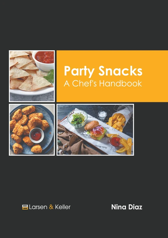 Party Snacks: A Chef's Handbook