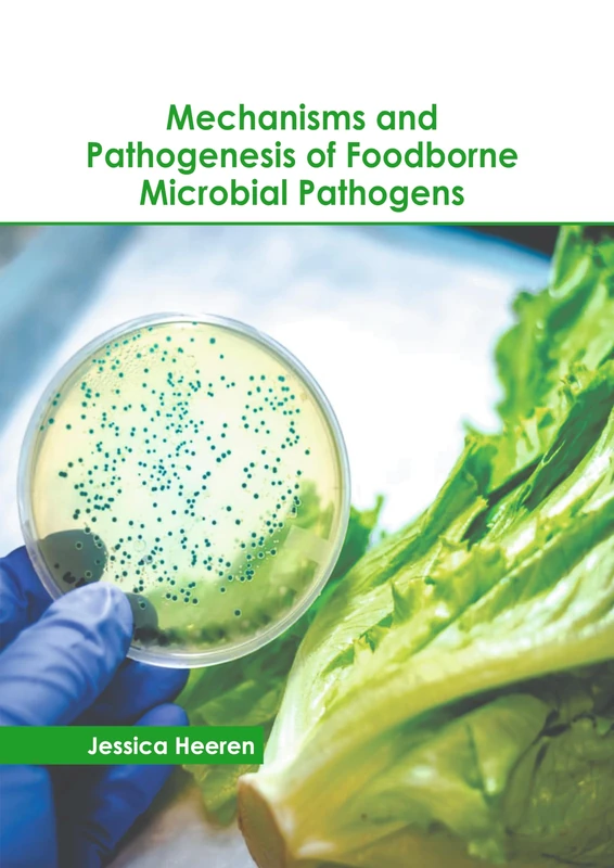 Mechanisms and Pathogenesis of Foodborne Microbial Pathogens