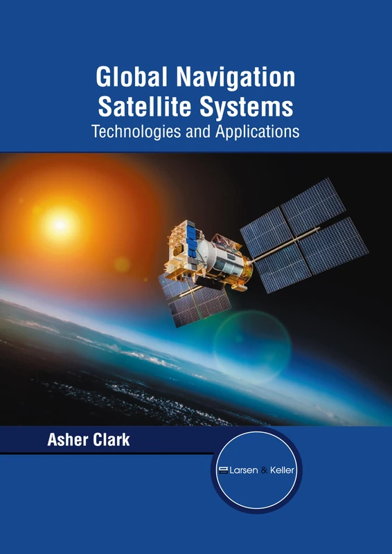 Global Navigation Satellite Systems: Technologies and Applications