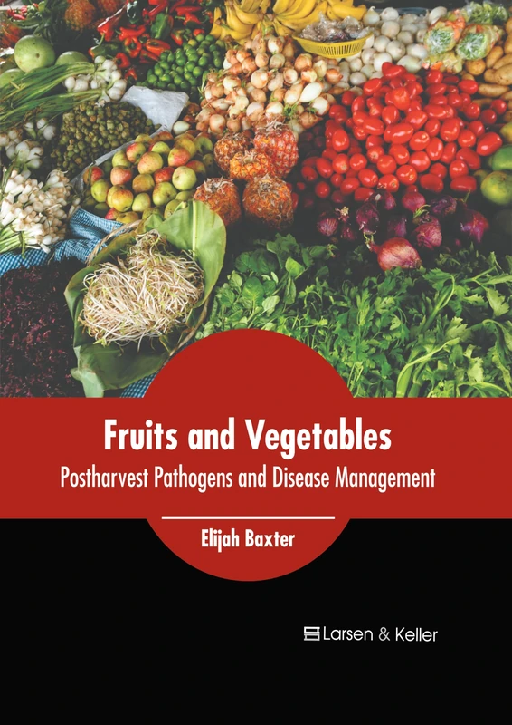 Fruits and Vegetables: Postharvest Pathogens and Disease Management