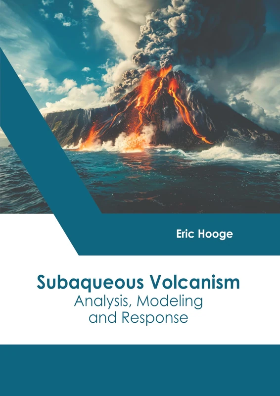 Subaqueous Volcanism: Analysis, Modeling and Response