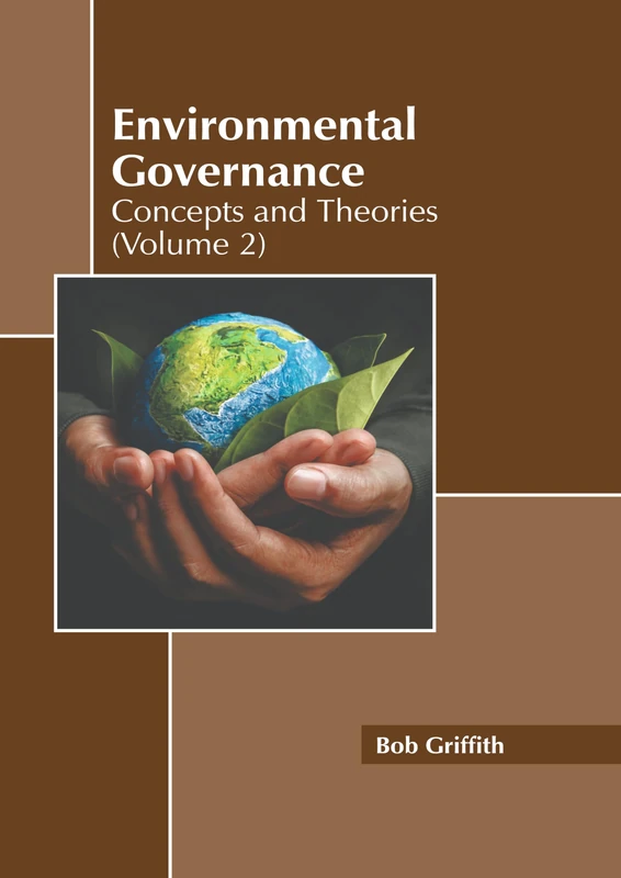 Environmental Governance: Concepts and Theories (Volume 2)
