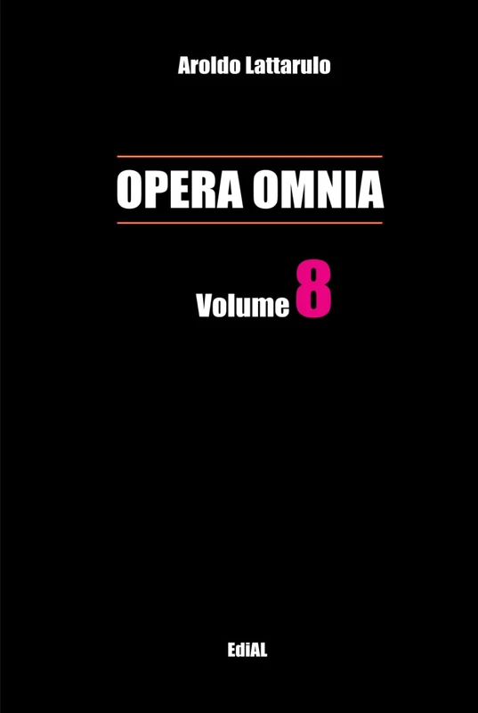Opera Omnia vol. 8 (Volumi "Opera Omnia" di Aroldo Lattarulo)
