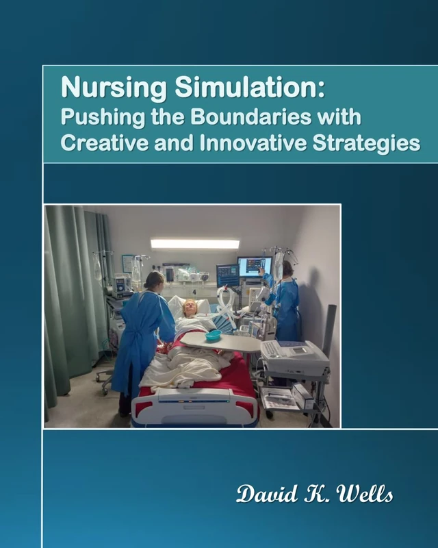 Nursing Simulation: Pushing the Boundaries with Creative and Innovative Strategies