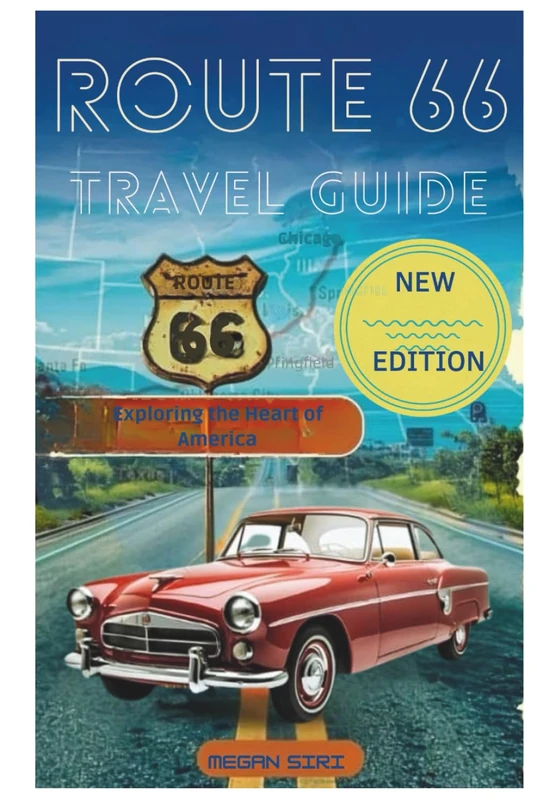 Route 66 Travel Guide: Exploring the Heart of America