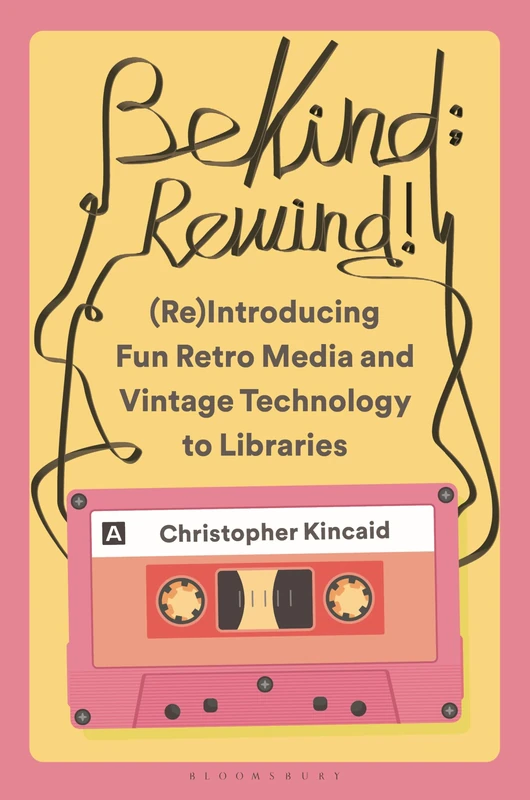 Be Kind; Rewind! (Re)Introducing Fun Retro Media and Vintage Technology to Libraries - Image 1