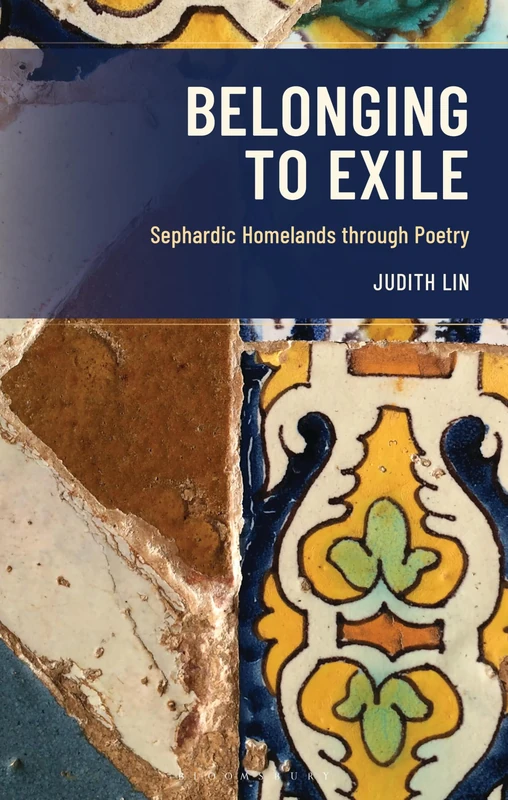 Belonging to Exile: Sephardic Homelands through Poetry (Sephardic and Mizrahi Studies)