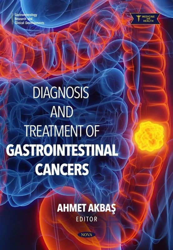 Diagnosis and Treatment of Gastrointestinal Cancers (Gastroenterology Research and Clinical Developments)