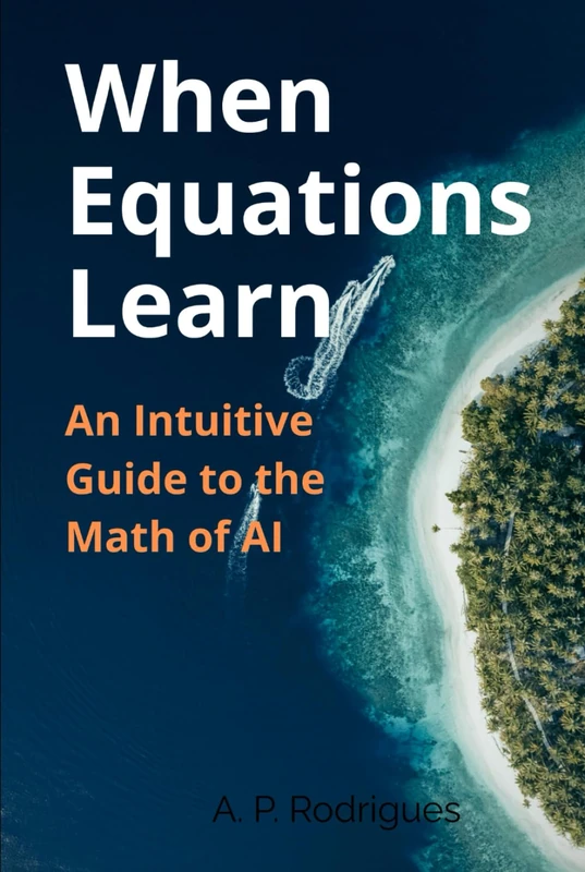 When Equations Learn: An Intuitive Guide to the Math of A