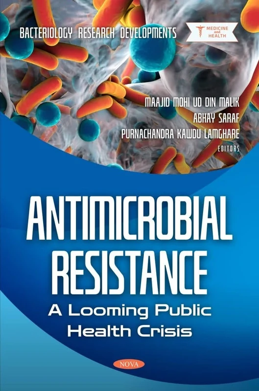 Antimicrobial Resistance: A Looming Public Health Crisis (Bacteriology Research Developments)