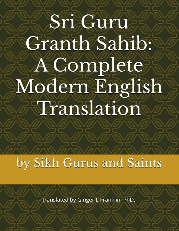 Sri Guru Granth Sahib: A Complete Modern English Translation