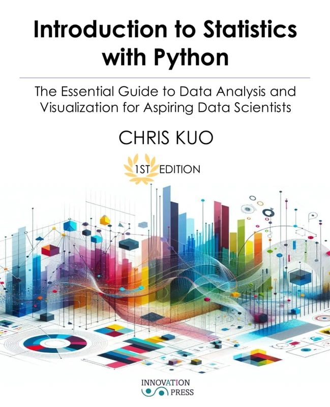 Introduction to Statistics with Python: The Essential Guide to Data Analysis and Visualization for Aspiring Data Scientists