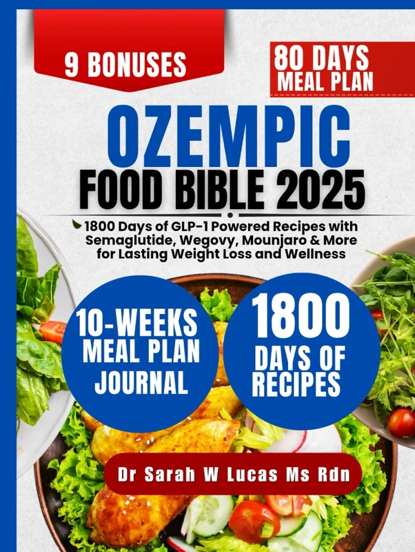 Ozempic Food Bible 2025: 1800 Days of GLP-1 Powered Recipes with Semaglutide, Wegovy, Mounjaro & More for Lasting Weight Loss and Wellness (Dr. Sarah’s Whole Family Wellness Cookbook Series)