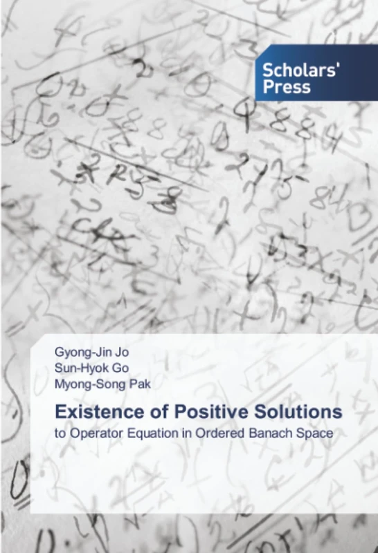 Existence of Positive Solutions: to Operator Equation in Ordered Banach Space - Image 1