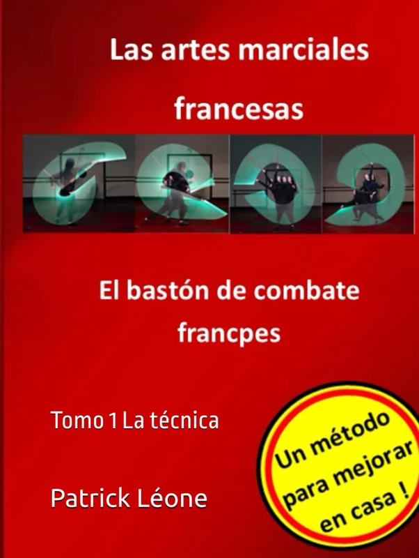 Las artes marciales francesas - El bastón de combate francpes: Tomo 1 La técnica