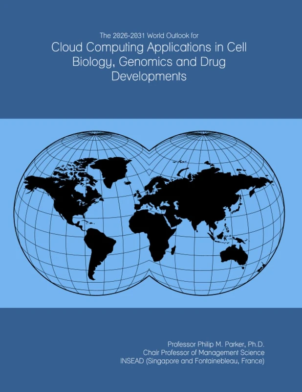 The 2026-2031 World Outlook for Cloud Computing Applications in Cell Biology, Genomics and Drug Developments