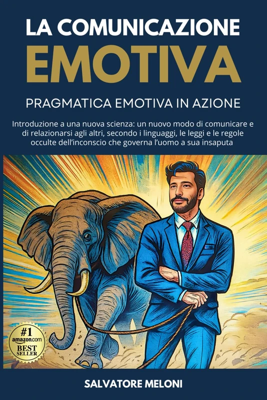 LA COMUNICAZIONE EMOTIVA: PRAGMATICA EMOTIVA IN AZIONE + Video Corso sull'Alfabeto Segreto dell'Inconscio