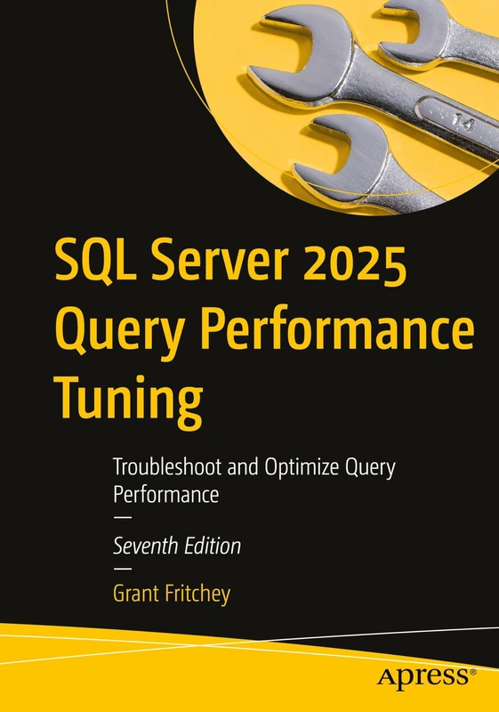 SQL Server 2025 Query Performance Tuning: Troubleshoot and Optimize Query Performance