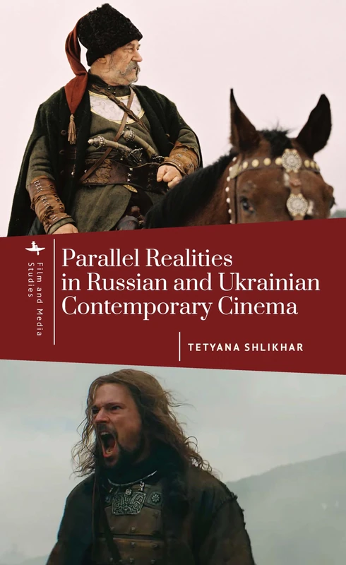 Parallel Realities in Russian and Ukrainian Contemporary Cinema (Film and Media Studies)