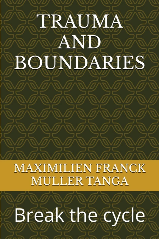TRAUMA AND BOUNDARIES: Break the cycle