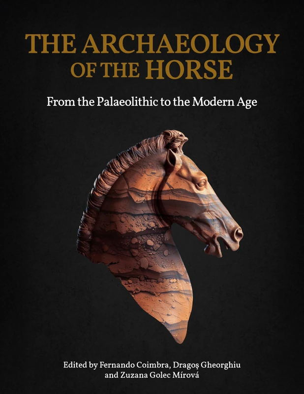The Archaeology of the Horse: From the Palaeolithic to the Modern Age