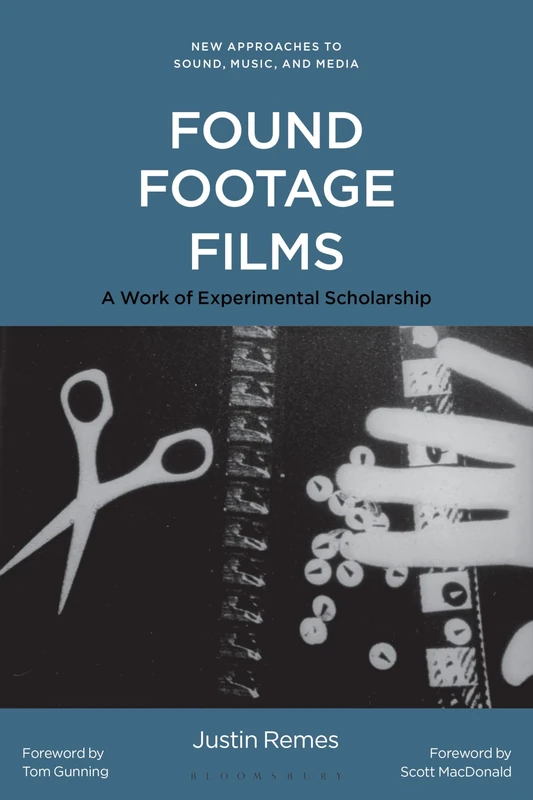 Found Footage Films: A Work of Experimental Scholarship (New Approaches to Sound, Music, and Media)