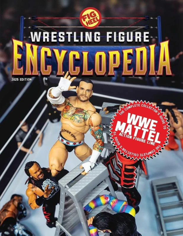 The Complete Collector's Guide to WWE Mattel: 2025 Edition (The Wrestling Figure Encyclopedia)