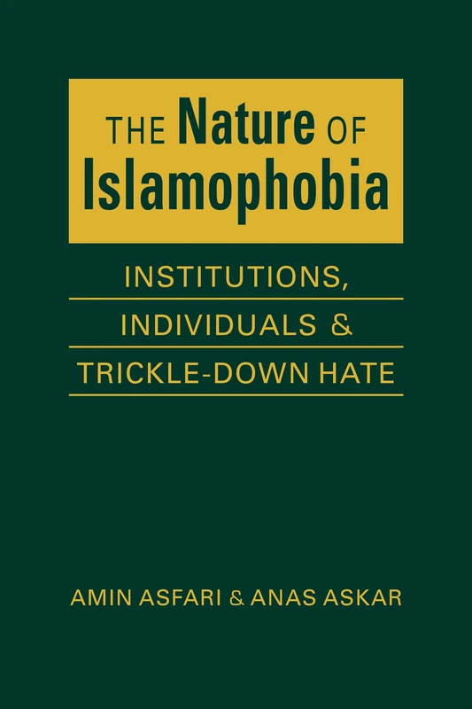 The Nature of Islamaphobia: Institutions, Individuals, and Trickle-Down Hate