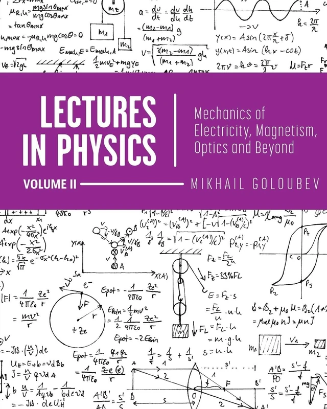 Lectures in Physics, Volume II: Mechanics of Electricity, Magnetism, Optics, and Beyond