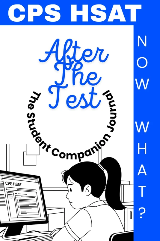 CPS HSAT After The Test (Now What?): The Student Companion Journal (After The CPS HSAT: Now What? Series)
