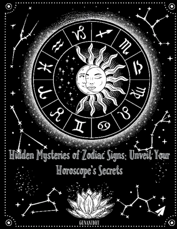 Hidden Mysteries of Zodiac Signs: Unveil Your Horoscope’s Secrets: Zodiac Signs Mysteries Revealed: Unlocking Your Astrology Secrets for Love, Career, and Self-Discovery